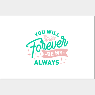 You will be my always forever Posters and Art